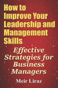 How to Improve Your Leadership and Management Skills - Effective Strategies for Business Managers - Paperback