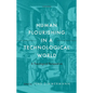 Human Flourishing in a Technological World: A Theological Perspective - Hardcover