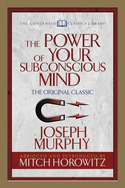 The Power of Your Subconscious Mind (Condensed Classics): The Original Classic - Paperback