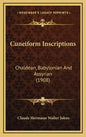 Cuneiform Inscriptions: Chaldean, Babylonian And Assyrian (1908) - Hardcover