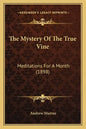 The Mystery Of The True Vine: Meditations For A Month (1898) - Paperback