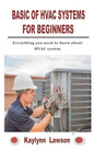 Basic of HVAC Systems for Beginners: Everything you need to know about HVAC system - Paperback