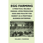 Egg Farming - A Practical Reliable Manual Upon Producing Eggs And Poultry For Market As A Profitable Business Enterprise - Hardcover
