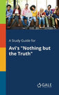 A Study Guide for Avi's "Nothing but the Truth" - Paperback