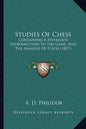 Studies of Chess: Containing a Systematic Introduction to the Game, and the Analysis of Chess (1817) - Paperback