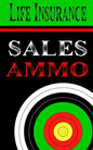 Life Insurance Sales Ammo: What To Say In Every Life Insurance Sales Situation - Paperback