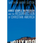 Aimee Semple McPherson and the Resurrection of Christian America - Paperback