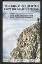 The Greatest Quotes From The Greatest People: Inspire and motivate yourself - The best book for success, happiness and improvement - Paperback