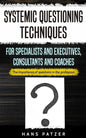Systemic Questioning Techniques for Specialists and Executives, Consultants and Coaches: The importance of questions in the profession - Paperback
