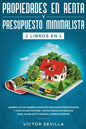Propiedades en renta y presupuesto minimalista 2 libros en 1: Genera altos ingresos pasivos rentando propiedades y con house flipping + Estrategias de - Paperback