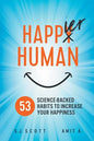 Happier Human: 53 Science-Backed Habits to Increase Your Happiness - Paperback