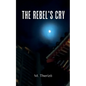 The Rebel's Cry - Paperback