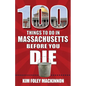 100 Things to Do in Massachusetts Before You Die - Paperback