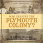 Who Created the Plymouth Colony? US History 3rd Grade Children's American History - Paperback