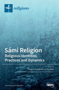 Sámi Religion: Religious Identities, Practices and Dynamics - Hardcover