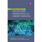 Introduction to Healthcare Knowledge and Library Services - Paperback