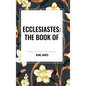 Ecclesiastes: The Book of - Hardcover