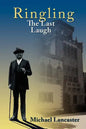Ringling, The Last Laugh: This is the real story of the Ringling Brothers as told by John Ringling, the last surviving brother, in 1936. - Paperback
