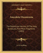 Anecdota Oxoniensia: The Palestinian Version Of The Holy Scriptures, Five More Fragments (1893) - Paperback