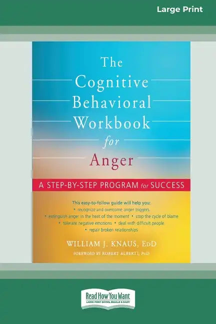 The Cognitive Behavioral Workbook for Anger: A Step-by-Step Program for Success [16pt Large Print Edition] - Paperback
