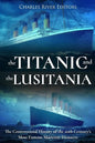 The Titanic and the Lusitania: The Controversial History of the 20th Century's Most Famous Maritime Disasters - Paperback