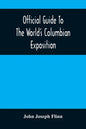 Official Guide To The World'S Columbian Exposition - Paperback