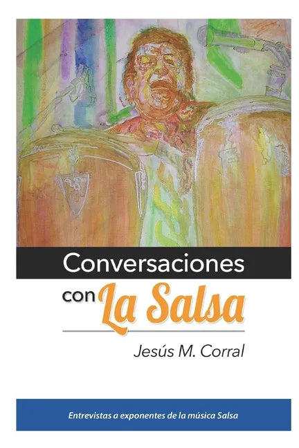 Conversaciones Con La Salsa: Entrevistas a exponentes de la música Salsa - Paperback