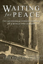 Waiting for Peace: The Journals & Correspondence of a World War II Medic - Paperback