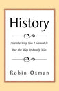 History: Not the Way You Learned It But the Way It Really Was - Paperback