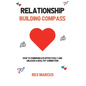 Relationship Building Compass: How to Communicate Effectively and Unleash a Healthy Connection - Paperback