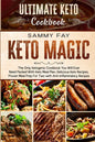 Ultimate Keto Cookbook: KETO MAGIC - The Only Ketogenic Cookbook You Will Ever Need Packed With Keto Meal Plan, Delicious Keto Recipes, Proven - Paperback