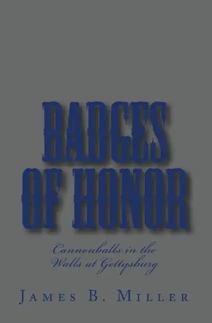 Badges of Honor: Cannonballs in the Walls at Gettysburg - Paperback