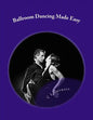 Ballroom Dancing Made Easy - Paperback