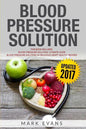 Blood Pressure: Solution - 2 Manuscripts - The Ultimate Guide to Naturally Lowering High Blood Pressure and Reducing Hypertension & 54 - Paperback