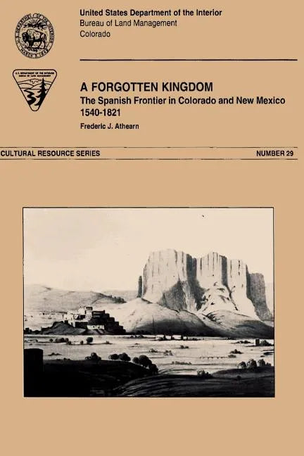 A Forgotten Kingdom The Spanish Froniter in Colorado and New Mexico 1540-1821 - Paperback