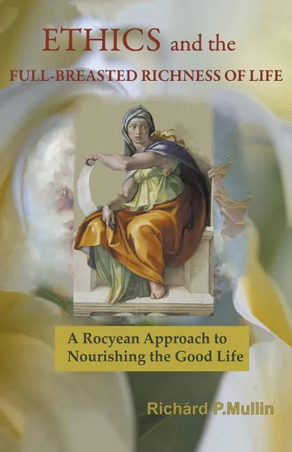 Ethics and the Full-Breasted Richness of Life: A Roycean Approach to Nourishing the Good Life - Paperback