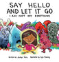 Say Hello and Let It Go: I Am Not My Emotions - Hardcover