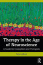 Therapy in the Age of Neuroscience: A Guide for Counsellors and Therapists - Paperback