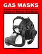 GAS MASKS Collector's Guide for Identifying Common American Military Gas Masks - Paperback