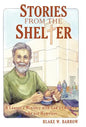 Stories from the Shelter: A Lawyer's Ministry with God's Children Who Are Homeless - Hardcover