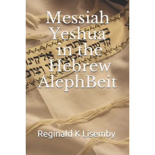 Messiah Yeshua in the Hebrew AlephBeit - Paperback