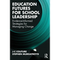 Education Futures for School Leadership: Evidence-Informed Strategies for Managing Change - Paperback