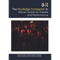 The Routledge Companion to African American Theatre and Performance - Paperback