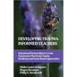 Developing Trauma-Informed Teachers: Intentional Partnerships to Create Classrooms That Foster Equity, Resiliency, and Asset-Based Approaches - Hardcover