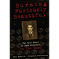 Burning Furiously Beautiful: The True Story of Jack Kerouac's "On the Road" - Paperback