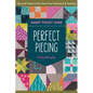 Perfect Piecing Handy Pocket Guide: Tips & Tricks to Fine-Tune Your Patchwork & Quilting - Paperback