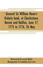 General Sir William Howe's Orderly book, at Charlestown, Boston and Halifax, June 17, 1775 to 1776, 26 May; to which is added the official abridgment - Paperback