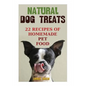Natural Dog Treats: 22 Recipes of Homemade Pet Food: (Natural Pet Food, Homemade Pet Food) - Paperback