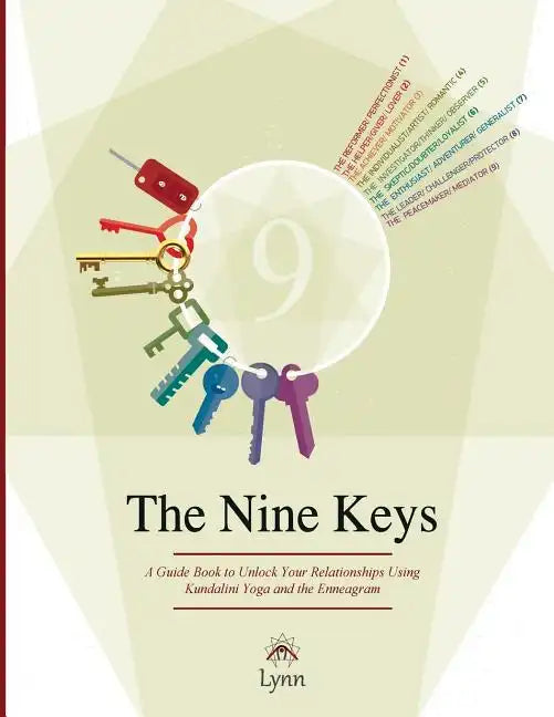 The Nine Keys: A Guide Book to Unlock Your Relationships Using Kundalini Yoga and the Enneagram - Paperback