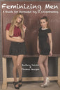 Feminizing Men: A Guide for Increased Joy in Crossdressing - Paperback